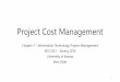 Project Cost Management - University of Kansashossein/811/Papers/Stu-Presentations/...Project Cost Management ... •Development plus support costs •Project managers must make estimates
