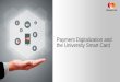 Payment Digitalization and the University Smart Card - · PDF filePayment Digitalization and the University Smart Card . 3 ... EVOLVING LANDSCAPE Payment Digitalization and the University