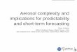 Aerosol complexity and implications for … for predictability and short ... Aerosol Cloud Interaction (ACI) ... Aerosol complexity and implications for predictability and short-term