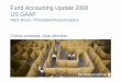 Fund Accounting Update 2008 US GAAP - PwC: · PDF fileFund Accounting Update 2008 US GAAP Mary Bruen, ... • Determining what to do for Master-Feeder/ Fund of Fund/ Secondary Structures