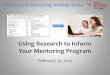 Using Research to Inform Your Mentoring Program Research to Inform Your Mentoring Program February 19, ... –an interactive website with resources ... •Begin with your logic model