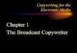 Chapter 1 The Broadcast Copywriteracademic.luzerne.edu/tmchugh/COM111/PDFs/COM 111- Chapter 1.pdf · Copywriting for the Electronic Media Chapter 1 The Broadcast Copywriter. Electronic