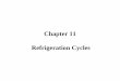 Chapter 11 Refrigeration Cycles - fuzzyturtle.netfuzzyturtle.net/TDEC/tdec202/Notes11.pdf · temperatures after it is modified with regeneration. 23 ... An ideal gas refrigeration