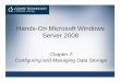 Hands-On Microsoft Windows Server 2008Server 20082profs.net/steve/CISNTWK11/2008ppts/ch07.pdf · Hands-On Microsoft Windows Server 2008Server 2008 Chapter 7 ... Approximately 10 minutes