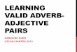 LEARNING VALID ADVERB- ADJECTIVE PAIRSweb.stanford.edu/~cysuen/projects/cs224u_presentation.pdf · learning valid adverb-adjective pairs caroline suen cs224u winter 2013