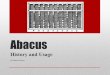 Abacus - University of Torontomathplus.math.utoronto.ca/home/caim_16/Abacus2.pdf · Japanese Abacus • Soroban: It was imported from China around 1600 • The modern version of soroban