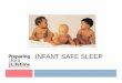 INFANT SAFE SLEEP - Oklahoma for a Lifetime-Safe... · INFANT SAFE SLEEP. What can you do? ... sheet. Create a Safe Sleep Space for Your Baby ... Wait one month to offer a pacifier