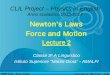 Newton’s Laws Force and Motion Project – Physics in English Anno scolastico 2013- 2014 Newton’s Laws Force and Motion Lecture 2 Classe 3 a A Linguistico Istituto Superiore “Marini-Gioia”