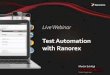 Test Automation with Ranorex - aspe-sdlc. · PDF file(mschloegl@ranorex.com) Sales Engineer Live Webinar Test Automation with Ranorex . Content •Why Ranorex? ... Automated Testing