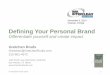 November 5, 2014 Orlando, Florida Defining Your Personal · PDF fileDefining Your Personal Brand ... •The way you start and end an email. ... Disney Princesses: consistent, authentic,