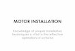 MOTOR INSTALLATION - · PDF fileMOTOR INSTALLATION Knowledge of proper ... against the hazards of electrical shock ... overheating of the motor’s stator windings and rotor bars,