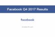 Facebook Q4 2017 Results numbers for DAUs and MAUs do not include Instagram, WhatsApp, or Oculus users unless they would otherwise qualify as such users, respectively, 