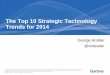 The Top 10 Strategic Technology Trends for 2014 - Top 10 Strategic Technology Trends for 2014. Key Issues ... Gartner, Forecast for Device Shipments by Operating System, Worldwide,