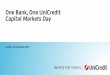 One Bank, One UniCredit Capital Markets · PDF fileOne Bank, One UniCredit Capital Markets Day. ... for details see Annex slide 19 and 20 2. ... Increased dematerialisation process