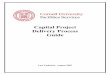 Capital Project Delivery Process Guide - Cornell … Capital Project Funding Plan ... The Capital Project Delivery Process Guide is organized into four parts. The Overview