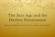 The Jazz Age and the Harlem Renaissance - MrWhitford-US · PDF fileThe Jazz Age and the Harlem Renaissance The Great Migration, Urbanization, and the “New Negro”