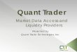Quant Traderquant-trade.com/download/QuantTrader_Data.pdfQuant Trader Presented by Quant Trade Technologies, Inc. Market Data Access and Liquidity Providers . ... Test data for paper