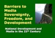 Barriers to Media Development - Academicsacademics.smcvt.edu/mjda/GLOBAL COM-CULTURE/Barriers to Media...Barriers to Media Sovereignty, Freedom, and ... Mobile Phone Costs ... Kashmiri,