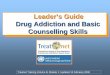 Leader’s Guide Drug Addiction and Basic Counselling Skills B/Volume B - Module 1… · Module 1: Drug Addiction and Basic Counselling Skills ... For short-acting opioids ... Activating
