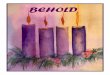 BEHOLD - Liturgical Publicationsuploads.weconnect.com/mce/3b69df951b3d4c18c3cb... · Baptism: Please call the ... I love Denise Levertov’s poem Annunciation. It ... pacifiers, bibs,