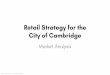 Retail Strategy for the City of Cambridge/media/Files/CDD/EconDev/retail... · Retail Strategy for the City of Cambridge Market Analysis Prepared by Larisa Ortiz Associates (LOA)