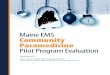 Maine EMS Community Paramedicine Pilot Program … EMS Community Paramedicine Pilot Program Evaluation November 2015 Karen Pearson, MLIS, MA George Shaler, MPH USM Muskie School of