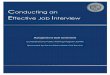 Conducting an Effective Job · PDF fileCONDUCTING AN EFFECTIVE JOB INTERVIEW . ... the questions we ask in a interview should be . ... Notes taken during the interview should be descriptive,