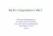 NLP= Linguistics + ML? -   · PDF fileMorphology Finite-state machines Morphology ... Word Sense Disambiguation ... (Attachment/grouping) Public demand changes