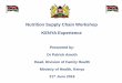 Nutrition Supply Chain Workshop KENYA Experience · PDF fileNutrition Supply Chain Workshop KENYA Experience ... The roll out of the integrated supply chain to other counties ... will