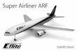 Super Airliner ARF - Horizon Hobby Thank you for your purchase of the Super Airliner from E-flite bringing you, the modeler, the jet experience without the hassle of …
