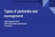 Types of peritonitis and · PDF filePrimary Peritonitis . Bacteria may gain access to the peritoneal fluid from hematogenous or lymphogenous spread . Fever is most common presenting