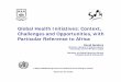 Global Health Initiatives: Context, Challenges and ... · PDF fileGlobal Health Initiatives: Context, Challenges and Opportunities, with Particular Reference to Africa David Sanders