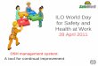 ILO World Day for Safety and Health at Worked_protect/@protrav/@safework/... · ILO World Day for Safety and Health at Work 28 April 2011 OSH management system: ... Hazards and risks