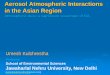 Aerosol Atmospheric Interactions in the Asian Region Atmospheric Interactions in the Asian Region Atmospheric dust: a significant scavenger of SO 2 Umesh Kulshrestha Professor School