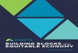 BUILDING BLOCKS of an EQUITABLE ECONOMY - … “building blocks of an equitable economy” ... yet humbling to know how much there is to do. ... The choices we make every day can