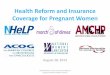 Health Reform and Insurance Coverage for Pregnant · PDF fileHealth Reform and Insurance Coverage for Pregnant Women ... HEALTH INSURANCE MARKETPLACE (AKA EXCHANGE) ... Coverage and