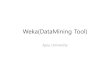Weka(DataMining Tool) - ICS Labics.ajou.ac.kr/~aislab/Weka_hands_on_practice.pdf ·  · 2014-10-22Introduction to Weka • Developed by University of Waikato (Keep being updated