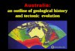 an outline of geological history and tectonic · PDF filean outline of geological history and tectonic evolution C ... Australian biota: Australian’s global and regional geological