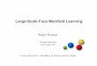 Large-Scale Face Manifold Learning - Brown University · PDF fileLarge-Scale Face Manifold Learning Sanjiv Kumar ... A Social Application on Orkut . 5 ... largeScaleManifoldLearning_Brown.ppt