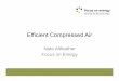 Efficient Compressed Air - Focus on Energy · PDF filethe energy required for the task. ... compressor power draw by 1% ... Efficient Compressed Air Compressor 1 Compressor 2 Filter