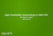 High Availability Networking in AWS VPC - USENIX · PDF file3 • Traditional AWS solution • My requirements • Details of my solution • Additional benefits What I'll Be Talking