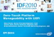 Zero-Touch Platform Manageability with UEFI Platform Manageability with UEFI EFIS004 Mark Doran, Senior Principal Engineer, Intel Anand Joshi, Senior Software Engineer, Dell Brian