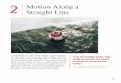 Motion Along a Straight Line - John Wiley & Sons · PDF file... a moving object’s path might be a straight line, a ... describe motion like speed, velocity, and acceleration. 