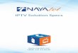 IPTV Solution Specs bbbb - NayaTel · PDF fileMultiplexing input (via EMR3.0 backboard) Multiplexing input (via EMR3.0 backboard) 4:2:0; Support SD: min: 300kbps HD: min: 500kbps 