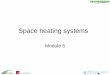 Module 5 - Space Heating - Tipperary Energy Agencytippenergy.ie/wp-content/uploads/2011/09/Module-5-Space-heating.pdf · •Contents –Introduction –Module 5.1 Space Heating Systems
