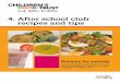 4. After school club recipes and · PDF file4. After school club recipes and tips Recipes for success ... Food examples and ideas for after school clubs More ideas – and what not