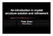 An introduction in crystal structure solution and reﬁnementcci.lbl.gov/~phzwart/Talks/SMB.pdf · An introduction in crystal structure solution and reﬁnement Peter Zwart PHZwart@lbl.gov