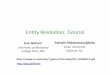 Entity Resolution: Tutorial - UMIACSgetoor/Tutorials/ER_VLDB2012.pdfEntity Resolution: Tutorial Lise GtGetoor AshwinMachanavajjhala ... Big‐Data ER Challenges • Larger and more