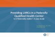Providing LARCs in a Federally Qualified Health Center Business Model for Ensuring Access to...Providing LARCs in a Federally Qualified Health Center Is it financially viable? A case