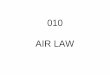 010 AIR LAW - CBR 010 LAW CPL_A (prior to NPA-FCL...ACFT; certificates of airworthiness, licenses of personnel, recognition of certificates and licenses, cargo restrictions, photographic